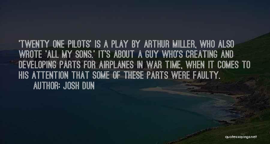 Josh Dun Quotes: 'twenty One Pilots' Is A Play By Arthur Miller, Who Also Wrote 'all My Sons.' It's About A Guy Who's