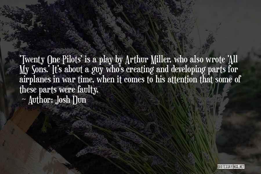 Josh Dun Quotes: 'twenty One Pilots' Is A Play By Arthur Miller, Who Also Wrote 'all My Sons.' It's About A Guy Who's