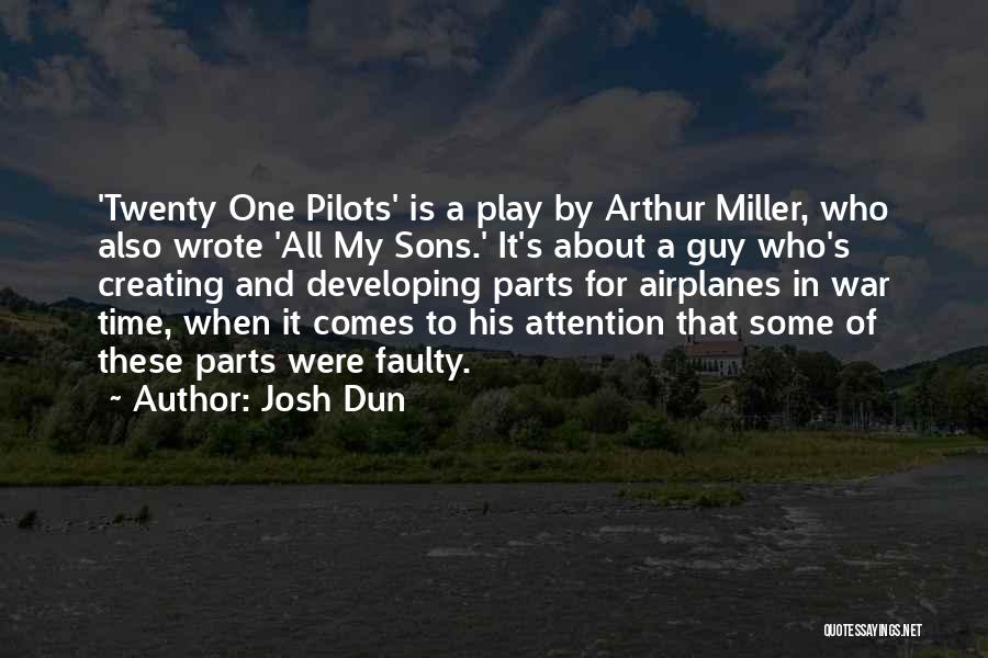 Josh Dun Quotes: 'twenty One Pilots' Is A Play By Arthur Miller, Who Also Wrote 'all My Sons.' It's About A Guy Who's