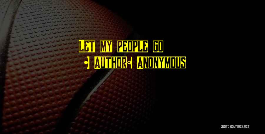 Anonymous Quotes: Let My People Go