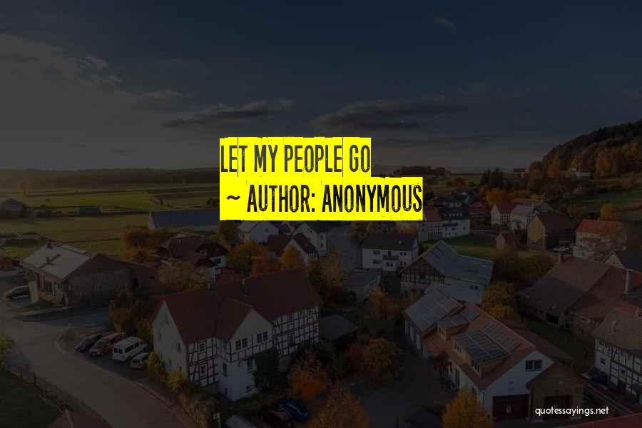Anonymous Quotes: Let My People Go