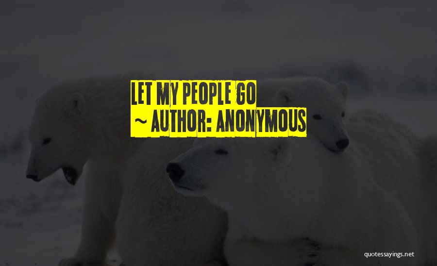 Anonymous Quotes: Let My People Go