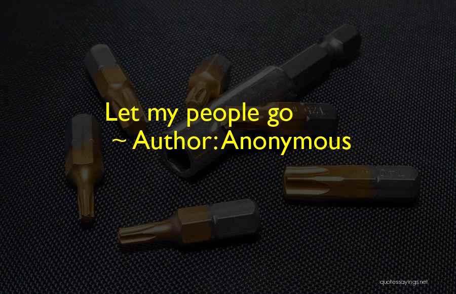 Anonymous Quotes: Let My People Go