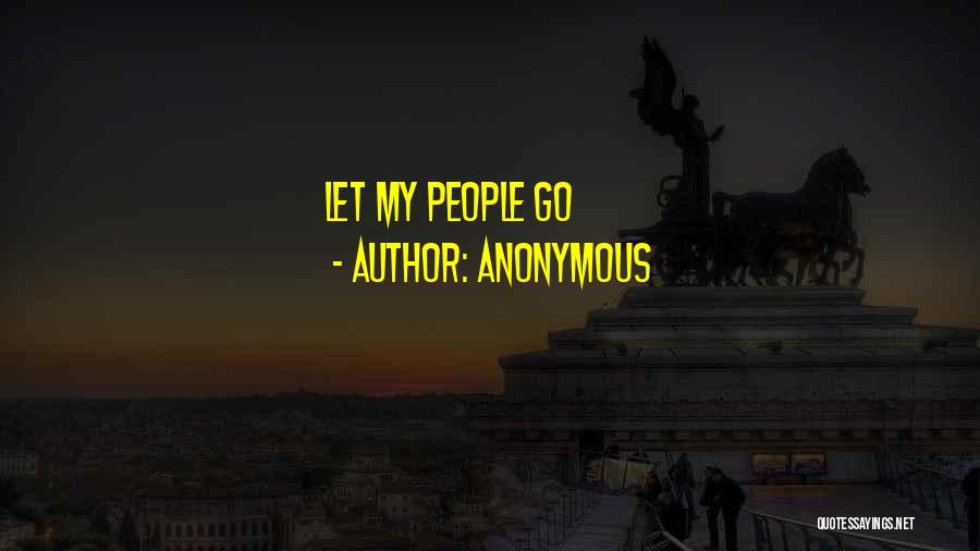 Anonymous Quotes: Let My People Go