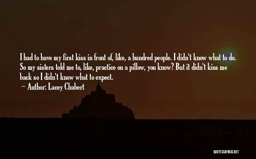Lacey Chabert Quotes: I Had To Have My First Kiss In Front Of, Like, A Hundred People. I Didn't Know What To Do.