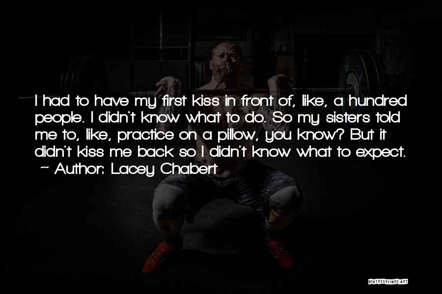 Lacey Chabert Quotes: I Had To Have My First Kiss In Front Of, Like, A Hundred People. I Didn't Know What To Do.