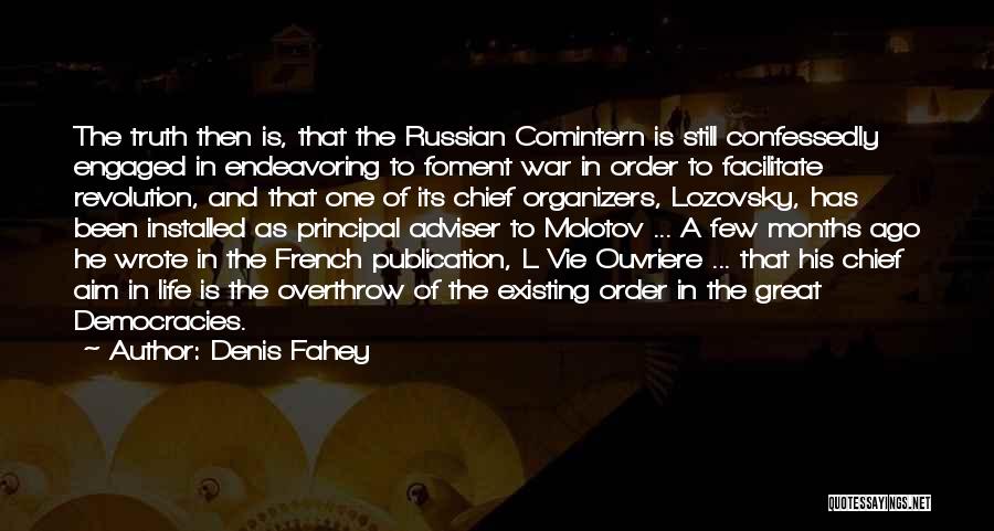 Denis Fahey Quotes: The Truth Then Is, That The Russian Comintern Is Still Confessedly Engaged In Endeavoring To Foment War In Order To