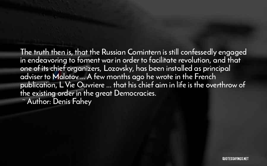 Denis Fahey Quotes: The Truth Then Is, That The Russian Comintern Is Still Confessedly Engaged In Endeavoring To Foment War In Order To