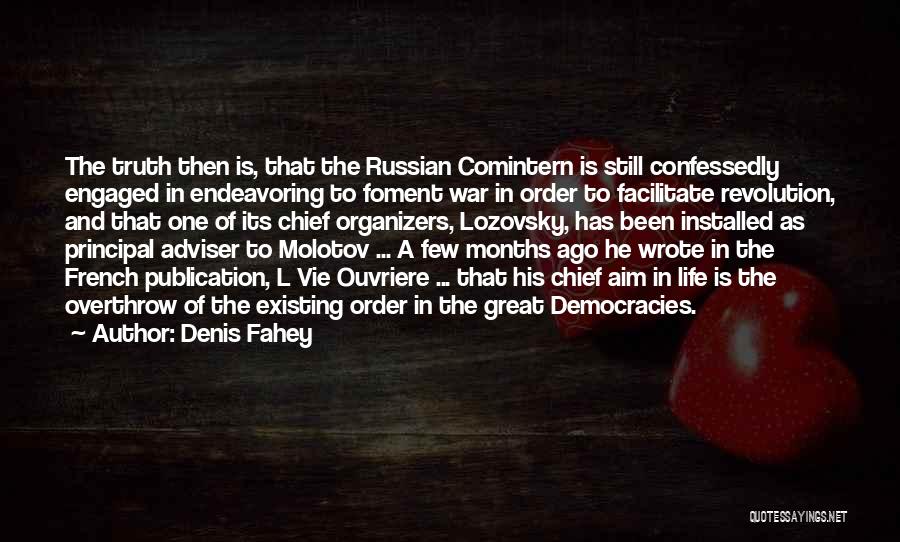 Denis Fahey Quotes: The Truth Then Is, That The Russian Comintern Is Still Confessedly Engaged In Endeavoring To Foment War In Order To