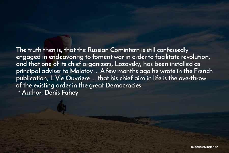 Denis Fahey Quotes: The Truth Then Is, That The Russian Comintern Is Still Confessedly Engaged In Endeavoring To Foment War In Order To