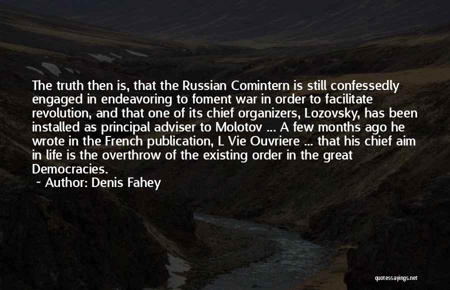 Denis Fahey Quotes: The Truth Then Is, That The Russian Comintern Is Still Confessedly Engaged In Endeavoring To Foment War In Order To