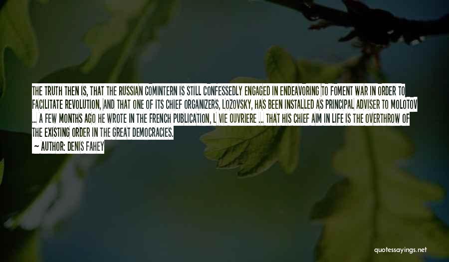 Denis Fahey Quotes: The Truth Then Is, That The Russian Comintern Is Still Confessedly Engaged In Endeavoring To Foment War In Order To