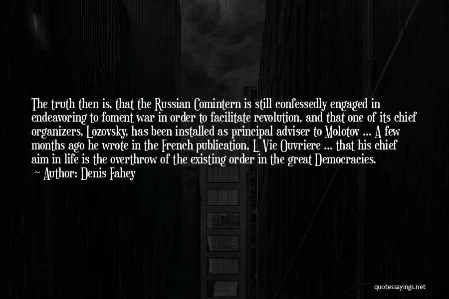 Denis Fahey Quotes: The Truth Then Is, That The Russian Comintern Is Still Confessedly Engaged In Endeavoring To Foment War In Order To