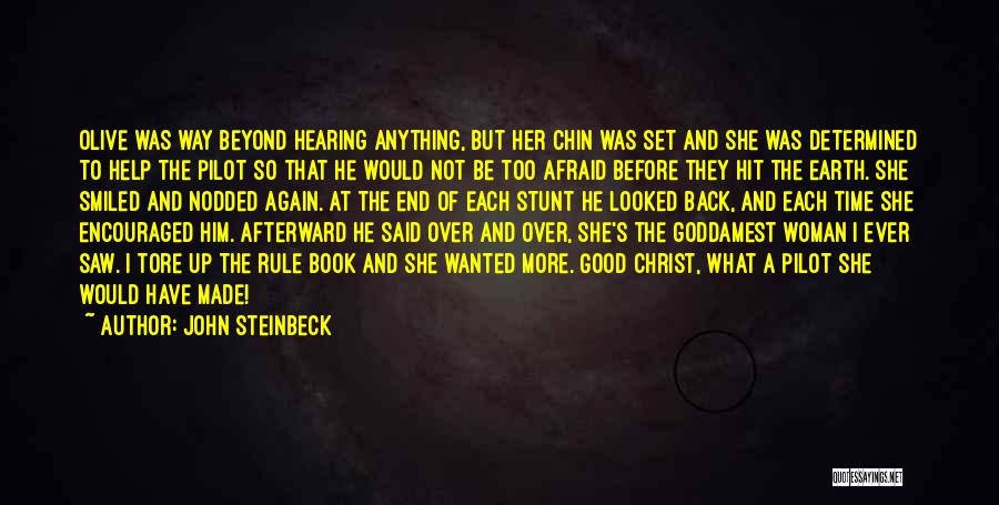 John Steinbeck Quotes: Olive Was Way Beyond Hearing Anything, But Her Chin Was Set And She Was Determined To Help The Pilot So