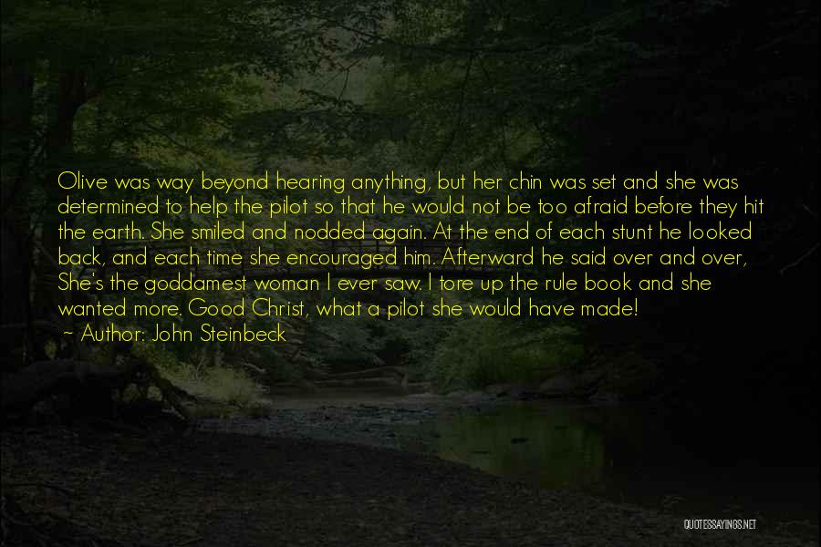 John Steinbeck Quotes: Olive Was Way Beyond Hearing Anything, But Her Chin Was Set And She Was Determined To Help The Pilot So