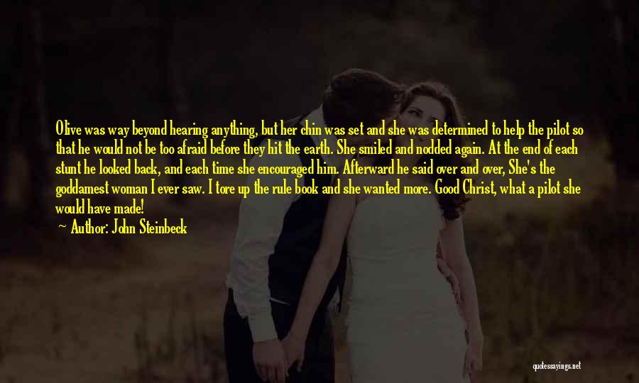 John Steinbeck Quotes: Olive Was Way Beyond Hearing Anything, But Her Chin Was Set And She Was Determined To Help The Pilot So