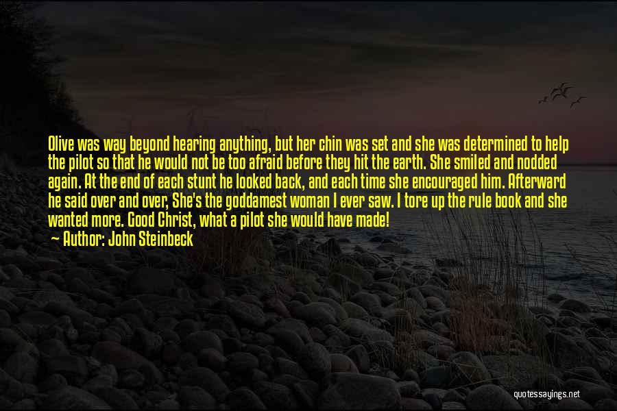 John Steinbeck Quotes: Olive Was Way Beyond Hearing Anything, But Her Chin Was Set And She Was Determined To Help The Pilot So