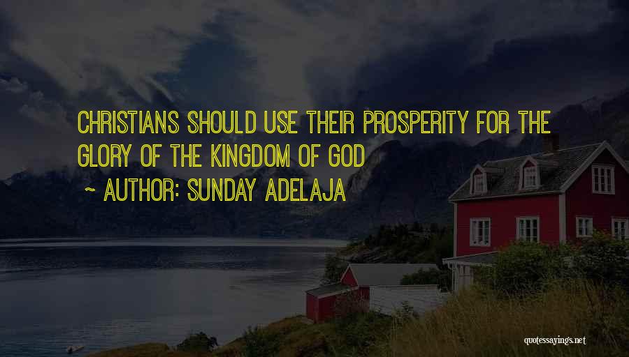 Sunday Adelaja Quotes: Christians Should Use Their Prosperity For The Glory Of The Kingdom Of God