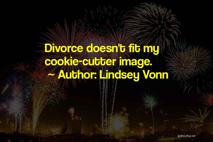 Lindsey Vonn Quotes: Divorce Doesn't Fit My Cookie-cutter Image.