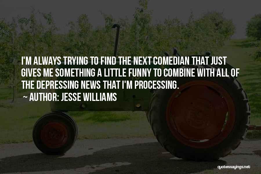 Jesse Williams Quotes: I'm Always Trying To Find The Next Comedian That Just Gives Me Something A Little Funny To Combine With All