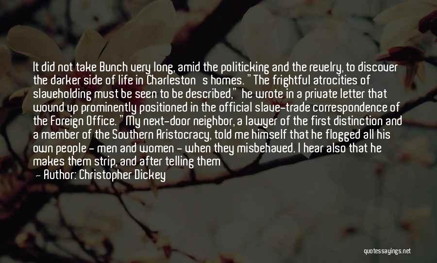 Christopher Dickey Quotes: It Did Not Take Bunch Very Long, Amid The Politicking And The Revelry, To Discover The Darker Side Of Life