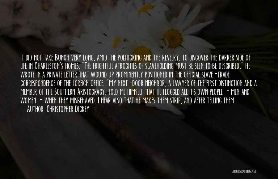 Christopher Dickey Quotes: It Did Not Take Bunch Very Long, Amid The Politicking And The Revelry, To Discover The Darker Side Of Life