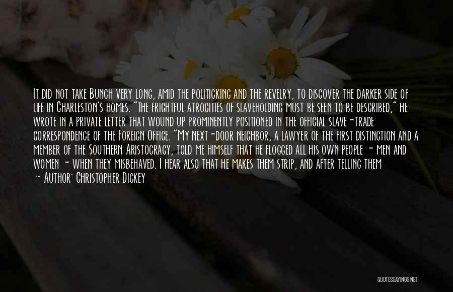 Christopher Dickey Quotes: It Did Not Take Bunch Very Long, Amid The Politicking And The Revelry, To Discover The Darker Side Of Life