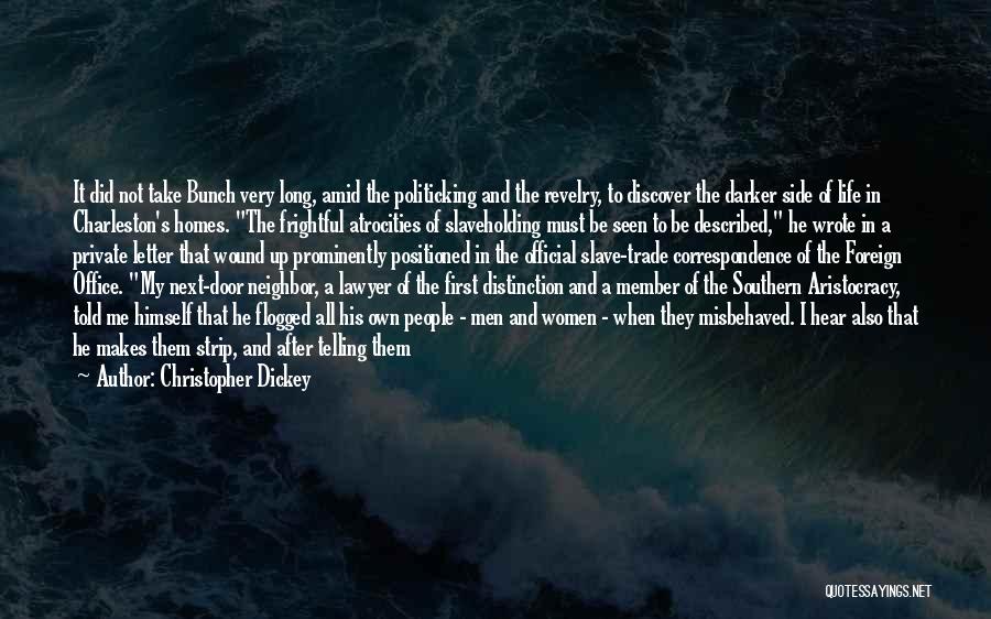 Christopher Dickey Quotes: It Did Not Take Bunch Very Long, Amid The Politicking And The Revelry, To Discover The Darker Side Of Life