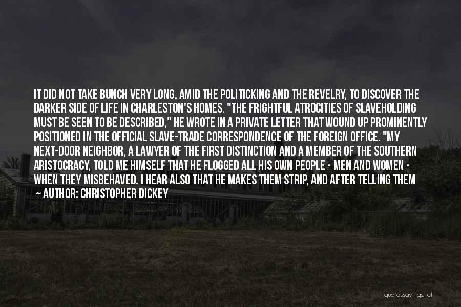 Christopher Dickey Quotes: It Did Not Take Bunch Very Long, Amid The Politicking And The Revelry, To Discover The Darker Side Of Life