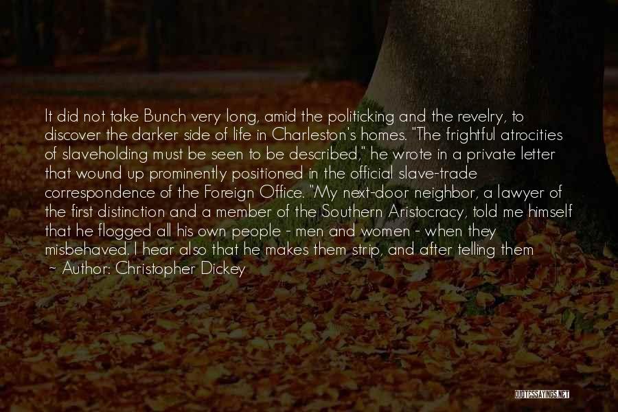 Christopher Dickey Quotes: It Did Not Take Bunch Very Long, Amid The Politicking And The Revelry, To Discover The Darker Side Of Life