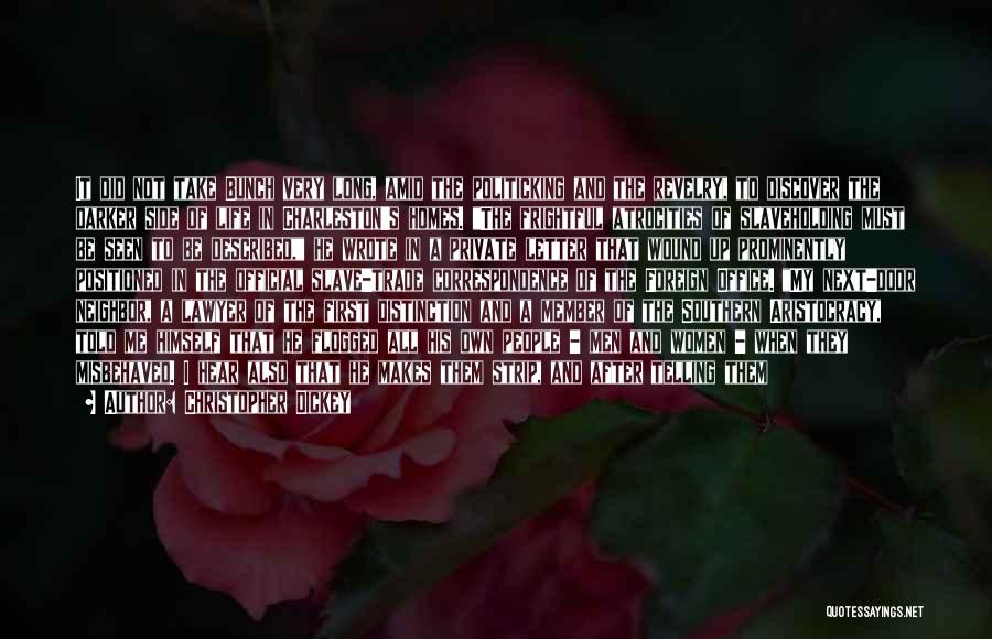 Christopher Dickey Quotes: It Did Not Take Bunch Very Long, Amid The Politicking And The Revelry, To Discover The Darker Side Of Life