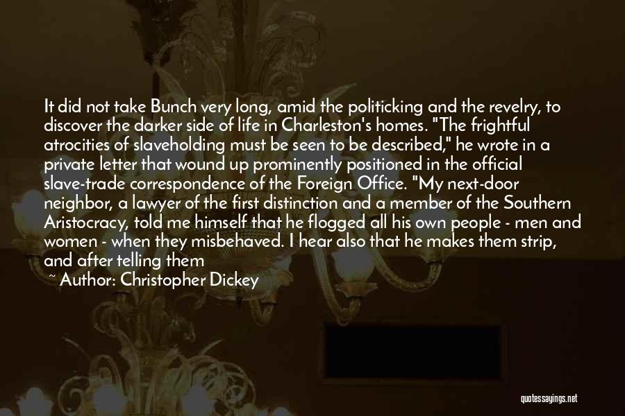 Christopher Dickey Quotes: It Did Not Take Bunch Very Long, Amid The Politicking And The Revelry, To Discover The Darker Side Of Life