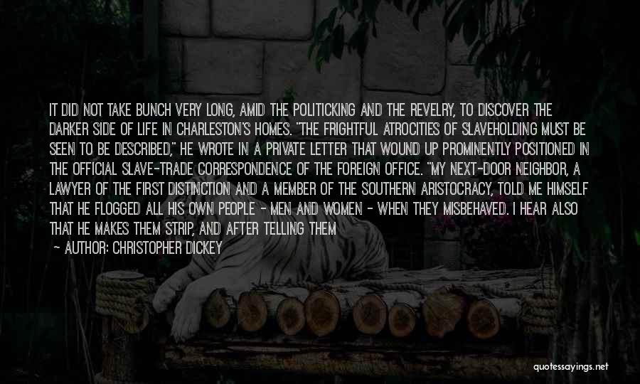 Christopher Dickey Quotes: It Did Not Take Bunch Very Long, Amid The Politicking And The Revelry, To Discover The Darker Side Of Life