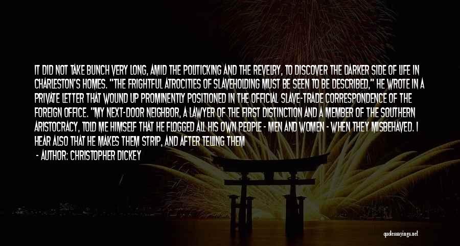 Christopher Dickey Quotes: It Did Not Take Bunch Very Long, Amid The Politicking And The Revelry, To Discover The Darker Side Of Life