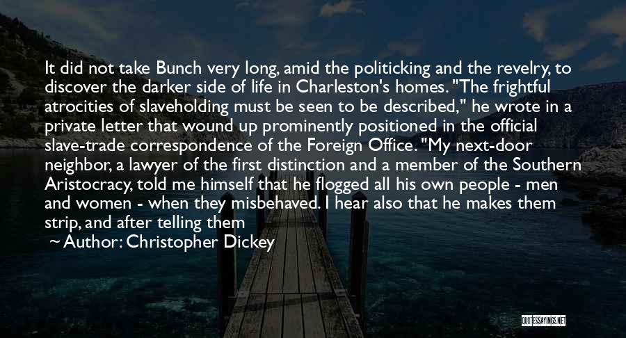 Christopher Dickey Quotes: It Did Not Take Bunch Very Long, Amid The Politicking And The Revelry, To Discover The Darker Side Of Life