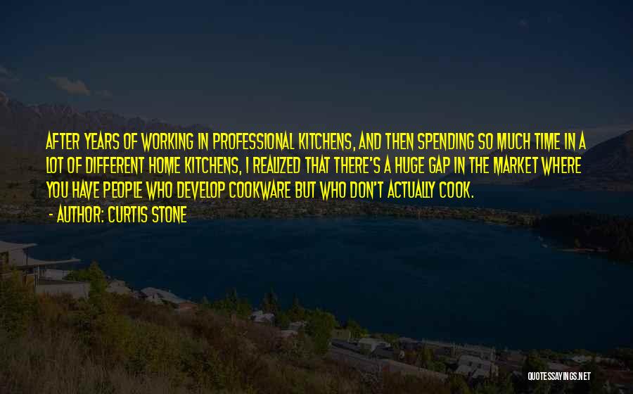 Curtis Stone Quotes: After Years Of Working In Professional Kitchens, And Then Spending So Much Time In A Lot Of Different Home Kitchens,