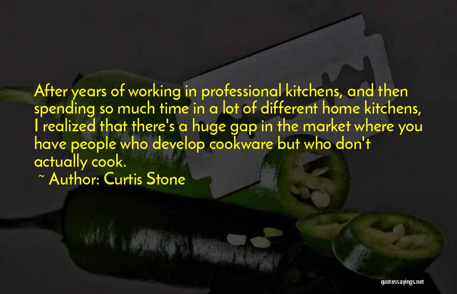 Curtis Stone Quotes: After Years Of Working In Professional Kitchens, And Then Spending So Much Time In A Lot Of Different Home Kitchens,