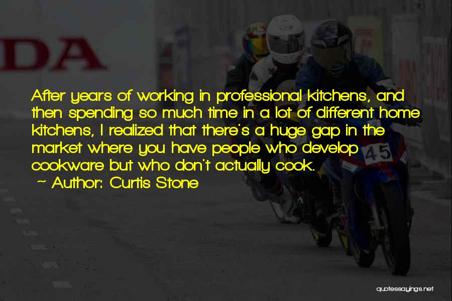 Curtis Stone Quotes: After Years Of Working In Professional Kitchens, And Then Spending So Much Time In A Lot Of Different Home Kitchens,