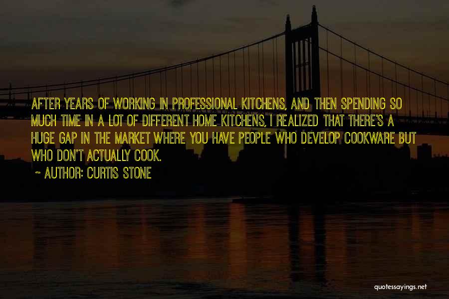 Curtis Stone Quotes: After Years Of Working In Professional Kitchens, And Then Spending So Much Time In A Lot Of Different Home Kitchens,