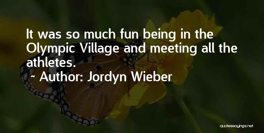 Jordyn Wieber Quotes: It Was So Much Fun Being In The Olympic Village And Meeting All The Athletes.