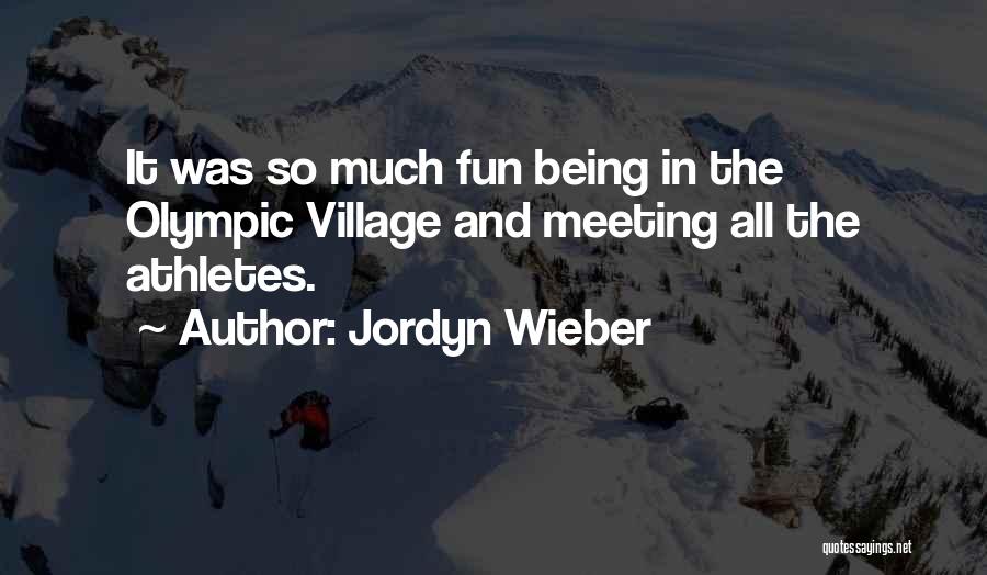 Jordyn Wieber Quotes: It Was So Much Fun Being In The Olympic Village And Meeting All The Athletes.