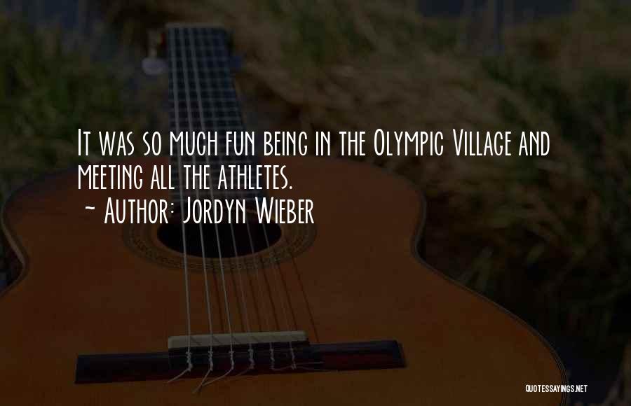 Jordyn Wieber Quotes: It Was So Much Fun Being In The Olympic Village And Meeting All The Athletes.