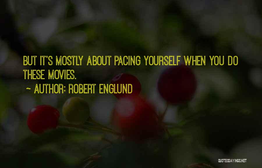 Robert Englund Quotes: But It's Mostly About Pacing Yourself When You Do These Movies.