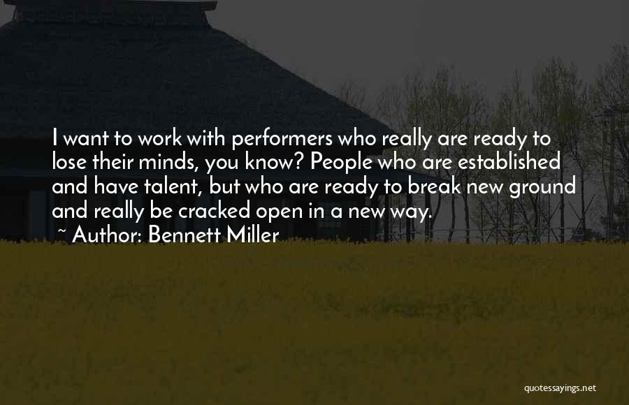 Bennett Miller Quotes: I Want To Work With Performers Who Really Are Ready To Lose Their Minds, You Know? People Who Are Established