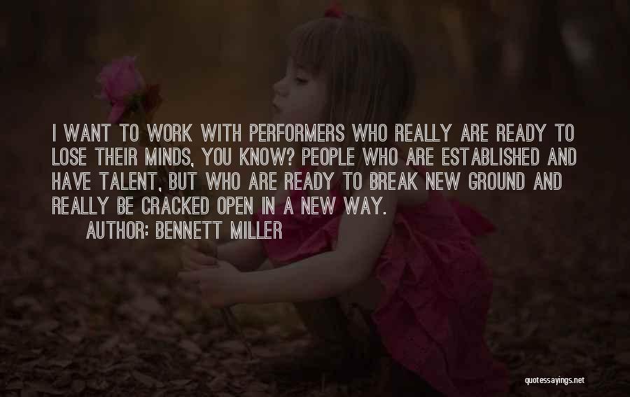 Bennett Miller Quotes: I Want To Work With Performers Who Really Are Ready To Lose Their Minds, You Know? People Who Are Established