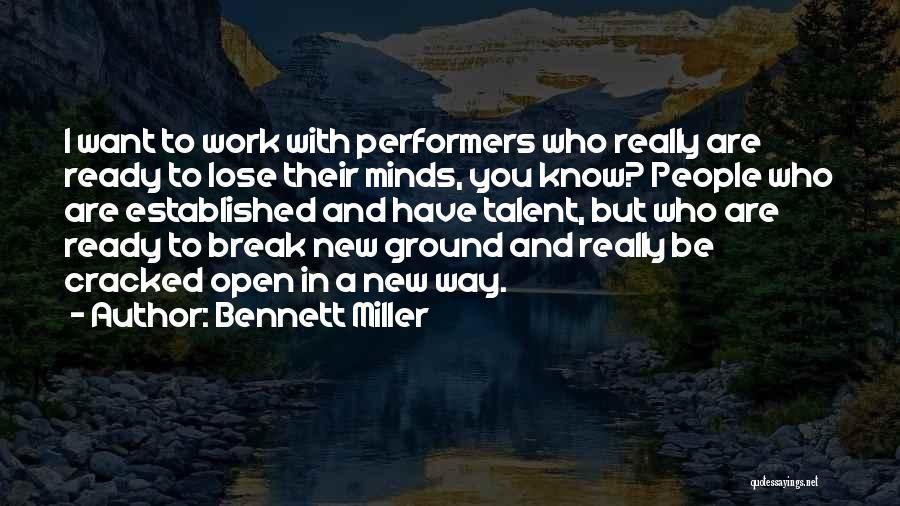 Bennett Miller Quotes: I Want To Work With Performers Who Really Are Ready To Lose Their Minds, You Know? People Who Are Established
