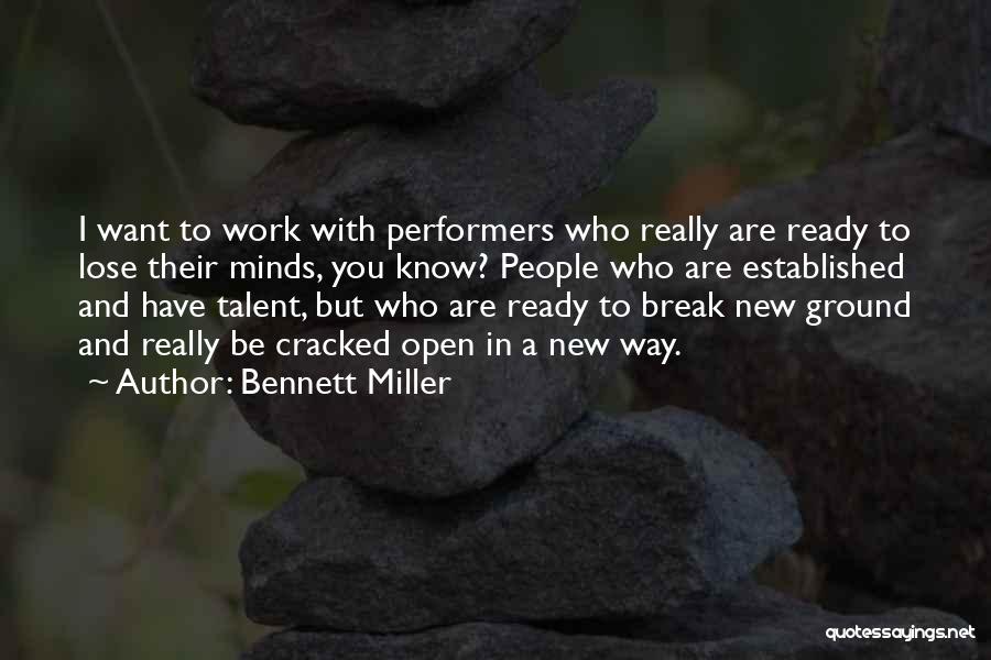 Bennett Miller Quotes: I Want To Work With Performers Who Really Are Ready To Lose Their Minds, You Know? People Who Are Established