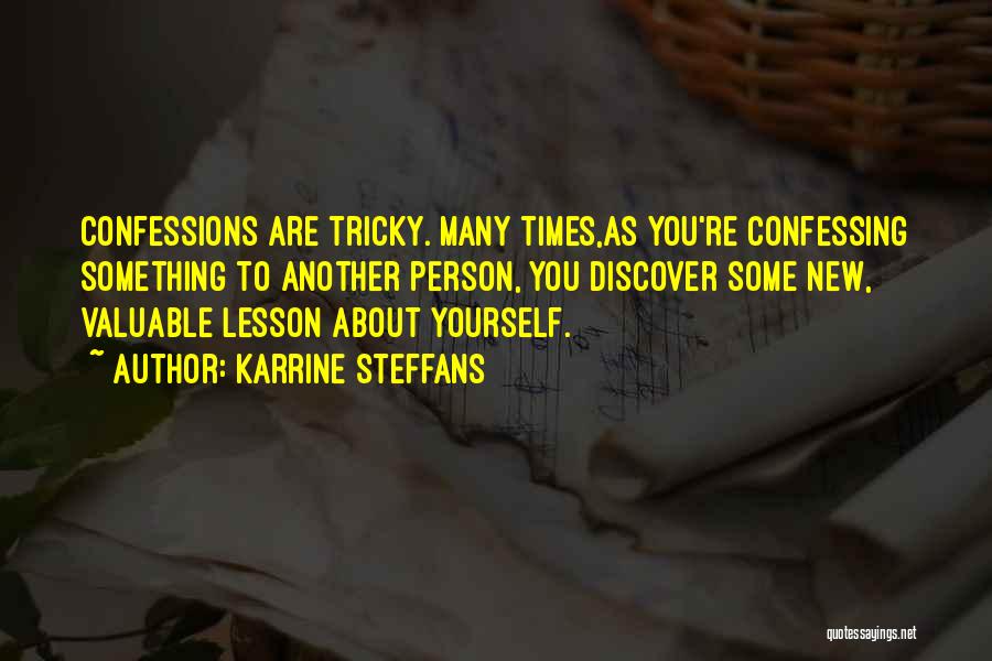 Karrine Steffans Quotes: Confessions Are Tricky. Many Times,as You're Confessing Something To Another Person, You Discover Some New, Valuable Lesson About Yourself.