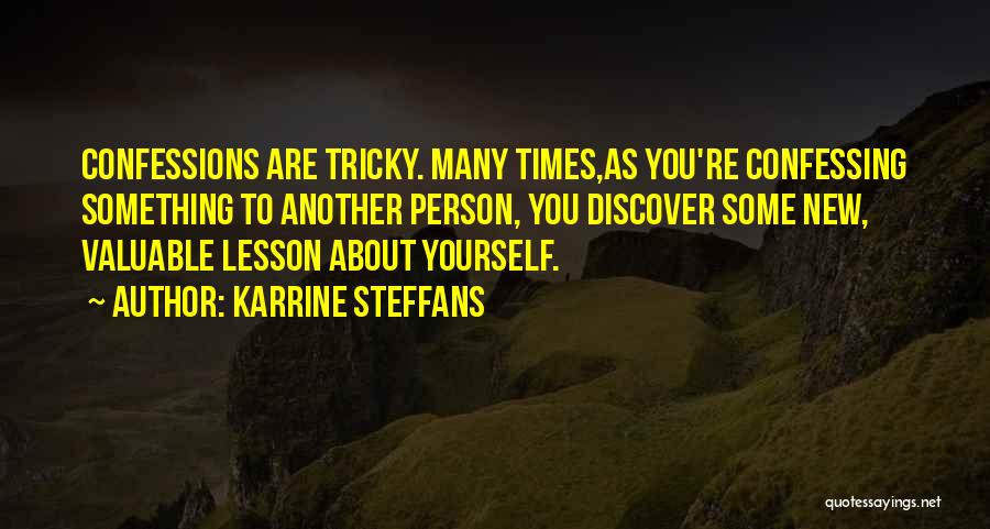 Karrine Steffans Quotes: Confessions Are Tricky. Many Times,as You're Confessing Something To Another Person, You Discover Some New, Valuable Lesson About Yourself.