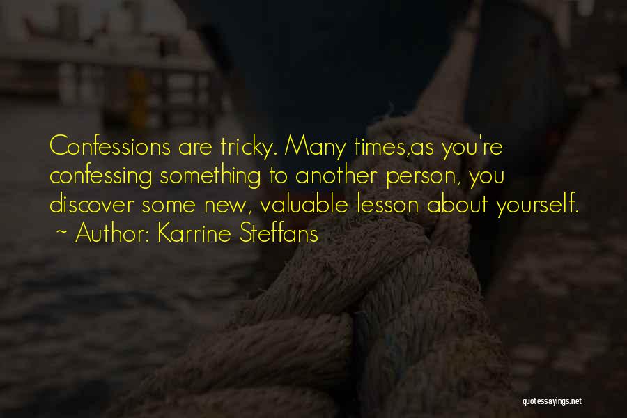 Karrine Steffans Quotes: Confessions Are Tricky. Many Times,as You're Confessing Something To Another Person, You Discover Some New, Valuable Lesson About Yourself.